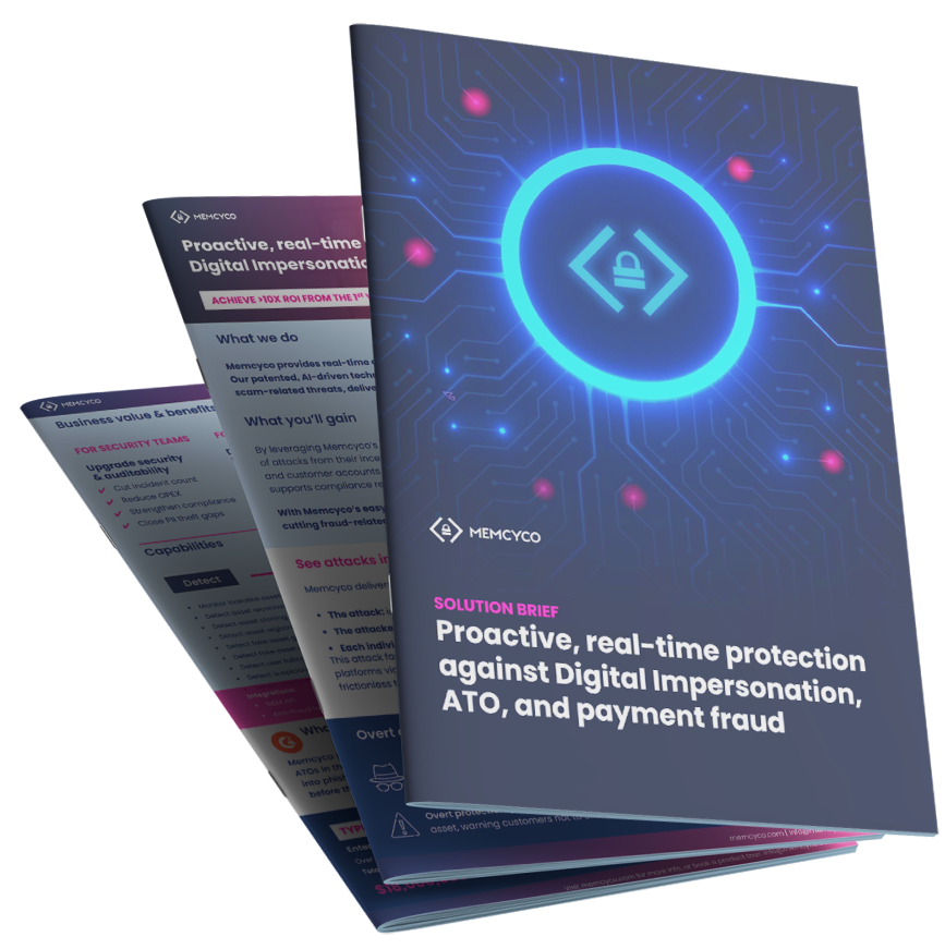 Digital Impersonation Discover why global brands replace
their previous solution with Memcyco