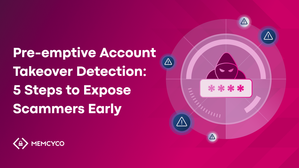 A graphic featuring “Pre-emptive Account Takeover Detection: 5 Steps to Expose Scammers Early” alongside an illustration of a hooded figure and warning icons, highlighting the importance of stopping threats before they strike.