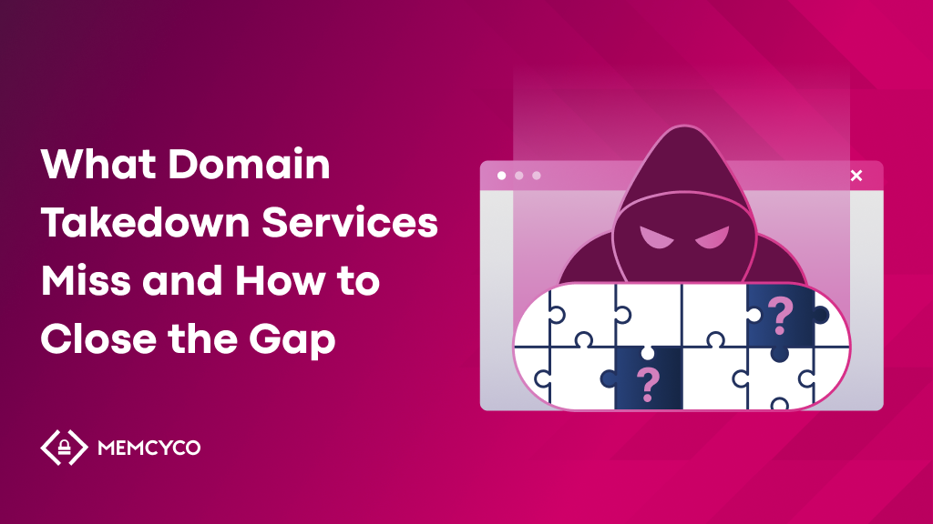 A graphic shows a hooded figure behind a browser window and a puzzle with question marks, alongside the text "What Domain Takedown Services Miss and How to Close the Gap," highlighting gaps in domain takedown services.
